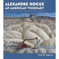 Alexandre Hogue: An American Visionary--Paintings and Works on Paper Volume 23 - Hardcover