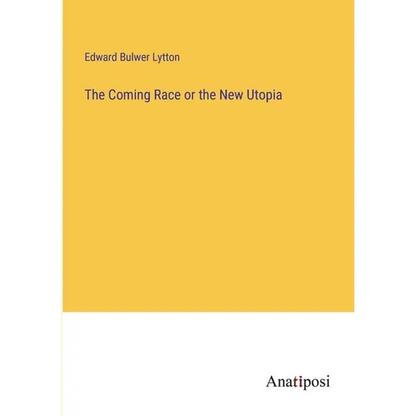 The Coming Race or the New Utopia - Paperback