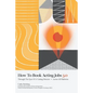 How To Book Acting Jobs 3.0: Through the Eyes of a Casting Director - Across All Platforms - Paperback