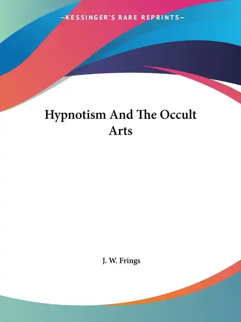 Hypnotism And The Occult Arts - Paperback