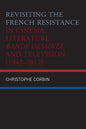 Revisiting the French Resistance in Cinema, Literature, Bande Dessinée, and Television (1942-2012) - Paperback