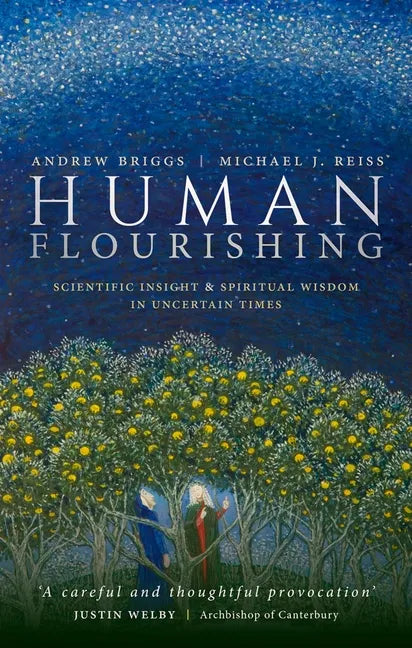 Human Flourishing: Scientific Insight and Spiritual Wisdom in Uncertain Times - Hardcover