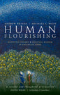 Human Flourishing: Scientific Insight and Spiritual Wisdom in Uncertain Times - Hardcover