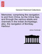 Memoires: Comprising the Navigation to and from China, by the China Sea, and Through the Various Straits and Channels in the Ind - Paperback