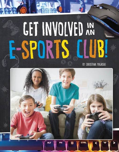 Get Involved in an E-Sports Club! - Hardcover