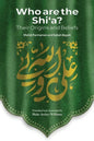 Who Are the Shi'a? Their True Origins and Beliefs - Paperback