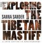 Exploring the Tibetan Mastiff: A Love Letter in Photographs - Hardcover