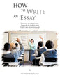 How to Write an Essay: Easy Ways to Write an Essay. Especially for Students Using English as a Second Language - Paperback