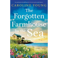 The Forgotten Farmhouse by the Sea: An emotional and uplifting tale of secrets and second chances - Paperback