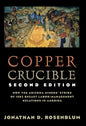 Copper Crucible: How the Arizona Miners' Strike of 1983 Recast Labor-Management Relations in America - Paperback