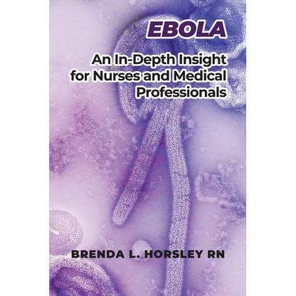 Ebola: An In-Depth Insight for Nurses and Medical Professionals - Paperback