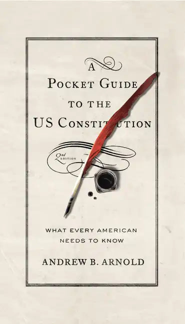 A Pocket Guide to the US Constitution: What Every American Needs to Know, Second Edition - Paperback