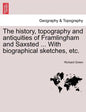 The History, Topography and Antiquities of Framlingham and Saxsted ... with Biographical Sketches, Etc.Vol.I - Paperback