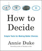 How to Decide: Simple Tools for Making Better Choices - Paperback