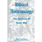 Biblical Anthropology: The Doctrine of Adam Man - Paperback