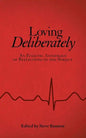 Loving Deliberately: An Eclectic Anthology of Reflections on the Subject - Paperback