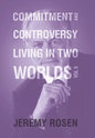 Commitment and Controversy Living in Two Worlds: Volume 5 - Hardcover