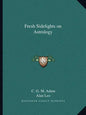 Fresh Sidelights on Astrology - Paperback