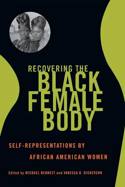 Recovering the Black Female Body: Self-Representation by African American Women - Paperback