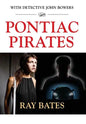 PONTIAC PIRATES - with Detective John Bowers - Hardcover