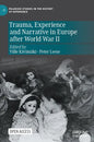 Trauma, Experience and Narrative in Europe After World War II - Hardcover