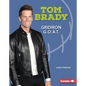 Tom Brady: Gridiron G.O.A.T. - Library Binding
