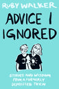 Advice I Ignored: Stories and Wisdom from a Formerly Depressed Teenager - Paperback