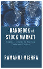 Handbook of Stock Market: Beginners Guide to Trading Tools and Tactics - Paperback