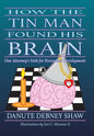 How the Tin Man Found His Brain: One Attorney's Path for Perceptual Development - Hardcover