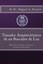 Trazados Arquitectónicos de un Buscador de Luz: Mensajes del Gran Instructor General 2016-2018 - Paperback
