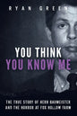 You Think You Know Me: The True Story of Herb Baumeister and the Horror at Fox Hollow Farm - Paperback