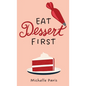 Eat Dessert First - Hardcover