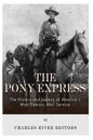 The Pony Express: The History and Legacy of America's Most Famous Mail Service - Paperback