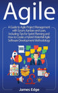 Agile: A Guide to Agile Project Management with Scrum, Kanban, and Lean, Including Tips for Sprint Planning and How to Create a Hybrid Waterfall Agile - Hardcover