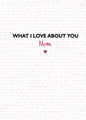 What I Love about You: Mom: The Perfect Gift for Mother's Day - Hardcover