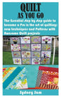 Quilt as You Go: The Essential step by step guide to become a Pro in the art of quilting; new techniques and Patterns with Awesome Quilt projects - Paperback