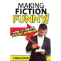 Making Fiction Funny! How to Create Story Humor - Paperback