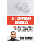 AI Software Business: 100+ Micro SaaS Ideas To Rapid Launch Your Software Empire - Paperback