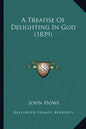 A Treatise of Delighting in God (1839) - Paperback