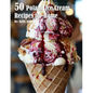 50 Poland Ice Cream Recipes for Home - Paperback