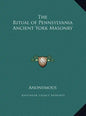 The Ritual of Pennsylvania Ancient York Masonry - Hardcover