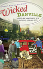Wicked Danville: Liquor and Lawlessness in a Southside Virginia City - Hardcover