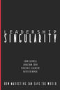 Leadership Singularity: How Marketing Can Save The World - Paperback