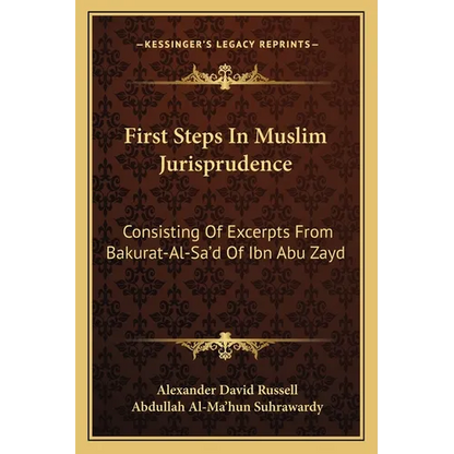 First Steps In Muslim Jurisprudence: Consisting Of Excerpts From Bakurat-Al-Sa'd Of Ibn Abu Zayd - Paperback