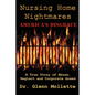 Nursing Home Nightmares: America's Disgrace. A True Story of Abuse, Neglect and Corporate Greed - Paperback