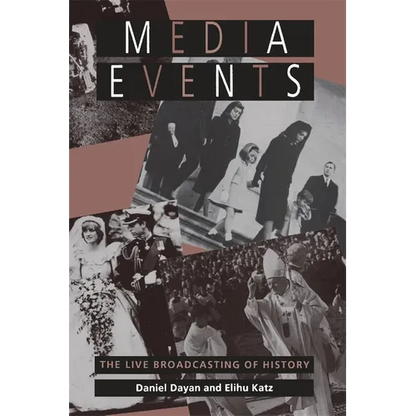 Media Events: The Live Broadcasting of History - Paperback