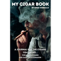 My Cigar Book: A Journal For The Cigars You Smoke... For New Smokers and Daily Aficionados - Paperback