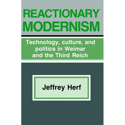 Reactionary Modernism: Technology, Culture, and Politics in Weimar and the Third Reich - Paperback