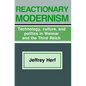 Reactionary Modernism: Technology, Culture, and Politics in Weimar and the Third Reich - Paperback