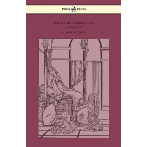 Grimm's Household Tales - Edited and Partly Translated Anew by Marian Edwardes - Illustrated by R. Anning Bell - Hardcover